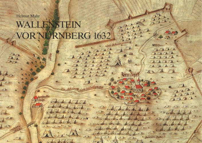 Helmut Mahr: Wallenstein vor Nürnberg 1632